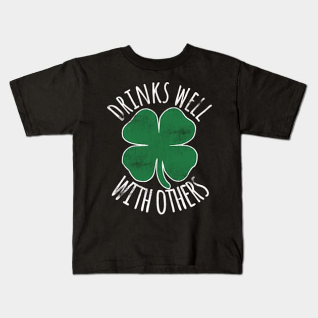 Drinks Well With Others St Patrick'S Day Drunk Beer Kids T-Shirt by Sink-Lux